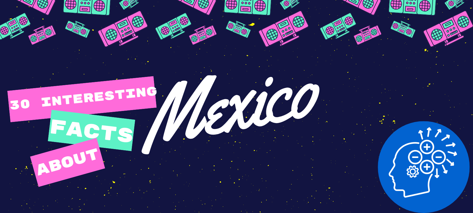 30 Interesting Facts About Mexico